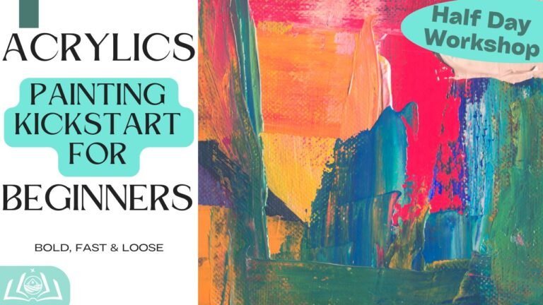 Acrylics for Beginners – Bold, Fast & Loose!